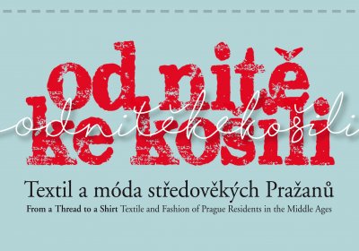 Od nitě ke košili / Textil a móda středověkých Pražanů